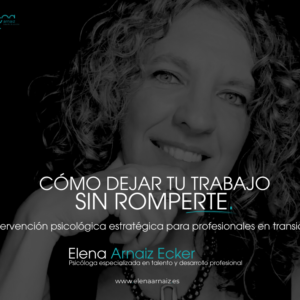 Cómo dejar tu trabajo sin romperte_Elena Arnaiz